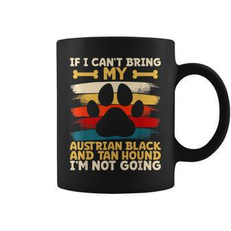 If I Can't Bring My Austrian Black And Tan Hound Coffee Mug | Mazezy