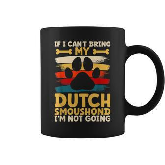 If I Can't Bring My Dog I'm Not Going Dutch Smoushond Coffee Mug | Mazezy