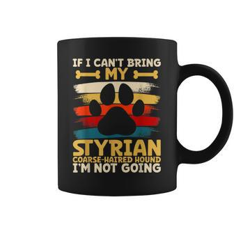 If I Can't Bring My Styrian Coarse-Haired Hound Coffee Mug | Mazezy