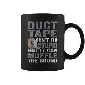 Cant Fix Stupid But Can Muffle The Sound Duct Tape Coffee Mug | Mazezy