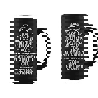 I Can't Hear You Listening To Ethnic Electronica Coffee Mug | Mazezy