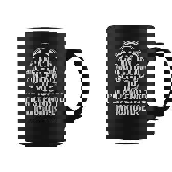 I Can't Hear You Listening To Microhouse Coffee Mug | Mazezy
