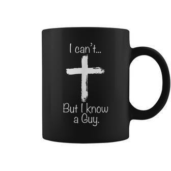 I Can't But I Know A Guy Christian Jesus Cross Coffee Mug - Seseable