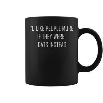 Cat Lover Gift - Id Like People More If They Were Cats Coffee Mug - Thegiftio UK