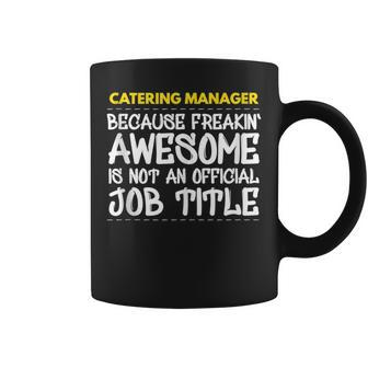 Catering Manager Because Freakin Awesome Is Not An Official Coffee Mug | Mazezy