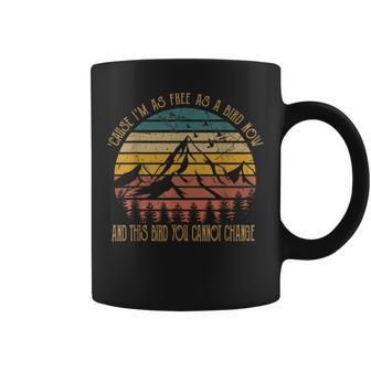 Cause I'm As Free As Birds Now & This Bird You Cannot Change Coffee Mug - Seseable