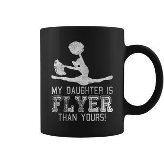 Cheer Mom Cheerleader Dad My Daughter Is Flyer Than Yours Coffee Mug | Mazezy