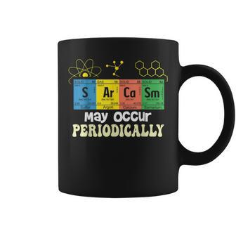 Chemistry Sarcasm May Occur Periodically Periodic Table Sarcasm Funny Gifts Coffee Mug | Mazezy