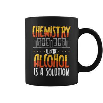 Chemistry Where Alcohol Is A Solution Chemistry Teacher Coffee Mug | Mazezy