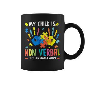 My Child Is Non Verbal But His Mama Aint Puzzle Piece Autism Coffee Mug - Monsterry DE