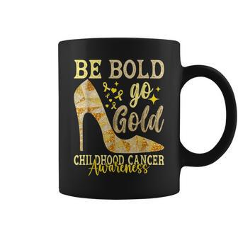 Childhood Be Bold Go Gold Ribbon Childhood Cancer Awareness Coffee Mug - Seseable