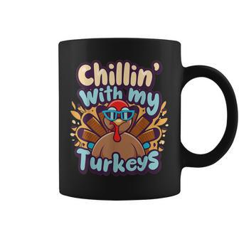 Chillin With My Turkeys Thanksgiving Day And Turkey Coffee Mug | Mazezy