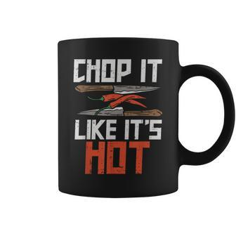 Chop It Like It's Hot Chef Culinary Cooking Coffee Mug | Mazezy