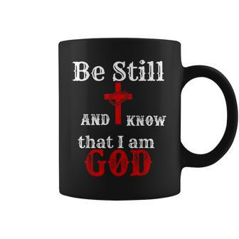 Christian Church Bible Scripture Be Still And Know I Am God Coffee Mug | Mazezy