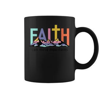 Christian Faith Can Move Mountains Religious Faith Funny Gifts Coffee Mug | Mazezy