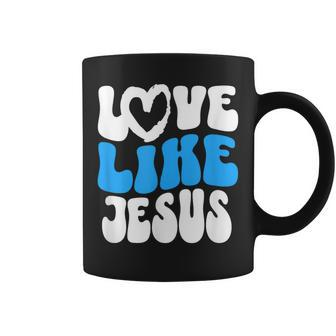 Christian Love Like Jesus Christian Love Jesus Coffee Mug | Mazezy