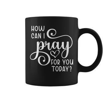Christian Prayer For You Jesus Or Faith How Can I Pray Team Coffee Mug | Mazezy