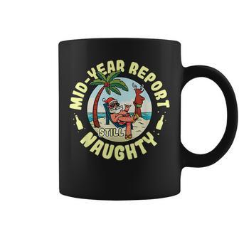 Christmas In July As Mid Year Report Still Naughty Coffee Mug - Monsterry