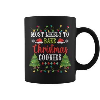 Christmas Most Likely To Bake Christmas Cookies Matching Coffee Mug - Seseable