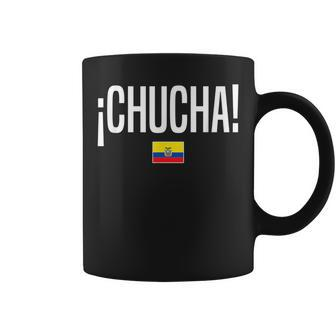 Chucha Ecuadorian Slang Ecuador Coffee Mug