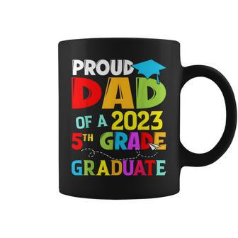 Class 2023 Graduation Proud Dad Of A 2023 5Th Grade Graduate Coffee Mug | Mazezy