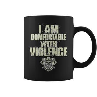 I Am Comfortable With Violence On Back Coffee Mug - Monsterry