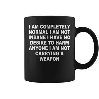 I Am Completely Normal I Am Not Insane Coffee Mug - Monsterry UK