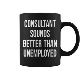 Consultant Unemployed Job Seeker Welfare Cute Coffee Mug | Mazezy