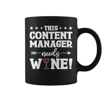 This Content Manager Needs Wine Coffee Mug | Mazezy
