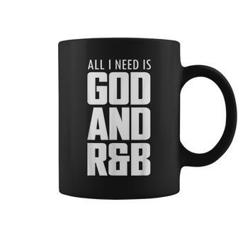 Cool R&B Music Quote All I Need Is God And R&B Coffee Mug | Mazezy