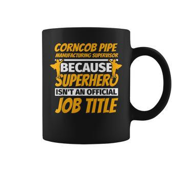 Corncob Pipe Manufacturing Supervisor Humor Coffee Mug | Mazezy