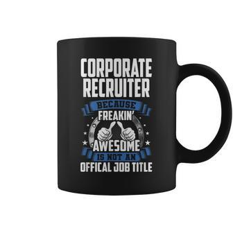 Corporate Recruiter Is Not Official Job Title Coffee Mug | Mazezy