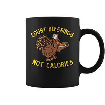 Count Blessings Not Calories Funny Thanksgiving Pun Turkey Gifts For Turkey Lovers Funny Gifts Coffee Mug | Mazezy