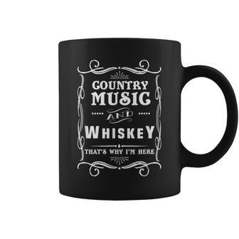 Country Music And Whiskey That's Why I'm Here Coffee Mug - Seseable