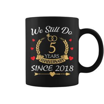 Couple 5Th Wedding Anniversary Still Do 5 Year Since 2018 Coffee Mug - Seseable