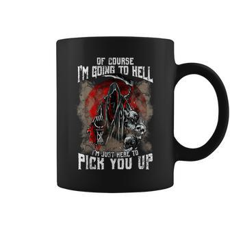 Of Course I'm Going To Hell I'm Just Here To Pick You Up Just Coffee Mug | Mazezy