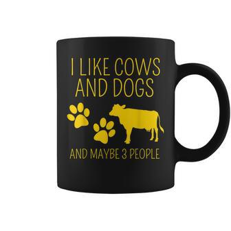 Cow Lover I Like Cows And Dogs And Maybe 3 People Funny Cow Coffee Mug | Mazezy