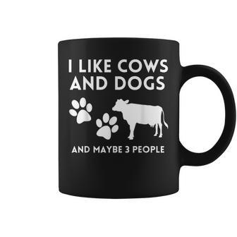 Cow Lovers I Like Cows And Dogs And Maybe 3 People Funny Cow Coffee Mug | Mazezy