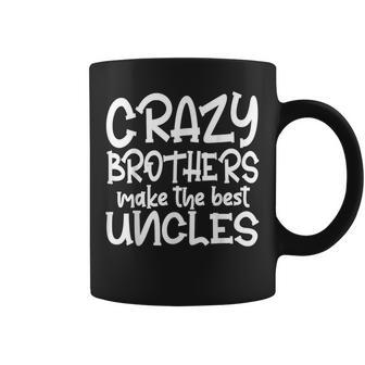 Crazy Brothers Uncle Make The Best Uncles Fathers Day Coffee Mug | Mazezy
