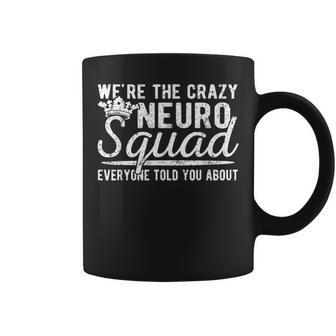 Crazy Neuro Squad Neurology Nurse Neuroscience Coffee Mug - Monsterry