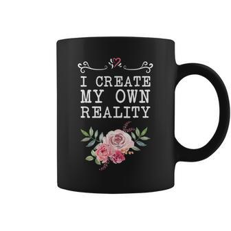 I Create My Own Reality Inspirational Entrepreneur Quote Coffee Mug | Mazezy