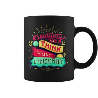 Creativity Is To Think Make Efficiently Motivational Quote Coffee Mug | Mazezy