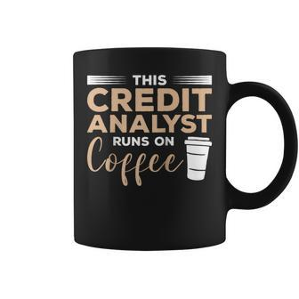 This Credit Analyst Runs On Coffee Coffee Mug | Mazezy