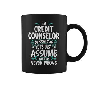 Credit Counselor Never Wrong Coffee Mug | Mazezy