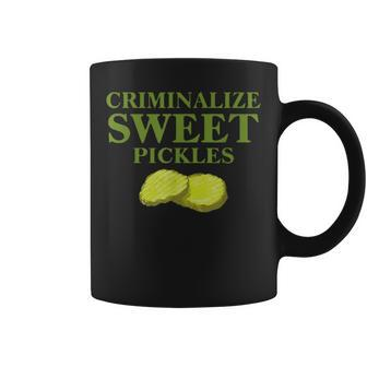 Criminalize Sweet Pickles Coffee Mug - Monsterry