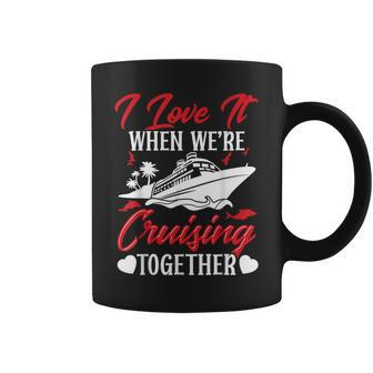 Cruising Couple Cruise Love It When We're Cruisin Together Coffee Mug - Monsterry DE