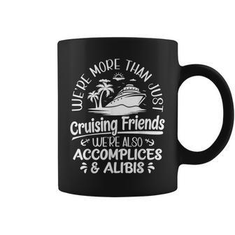 Were More Than Cruising Friends Were Also Accomplices Alibis Coffee Mug - Thegiftio UK