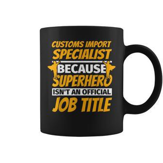Customs Import Specialist Humor Coffee Mug | Mazezy