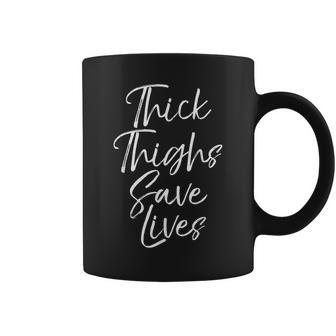 Cute Body Acceptance Quote For Thick Thighs Save Lives Coffee Mug | Mazezy