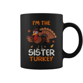 Cute I'm The Sister Turkey Family Matching Thanksgiving Coffee Mug | Mazezy